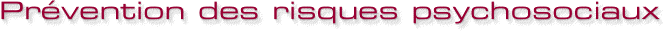 Pr�vention des risques psychosociaux